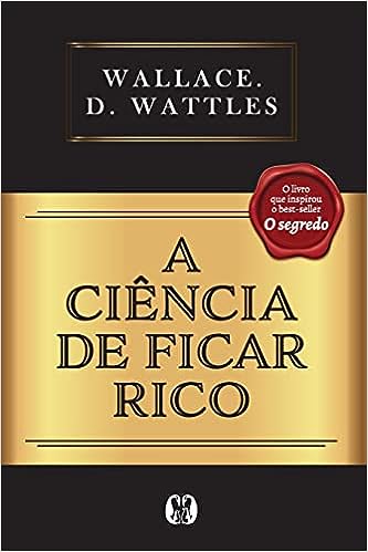A ciência de ficar rico l Wallace D. Wattles