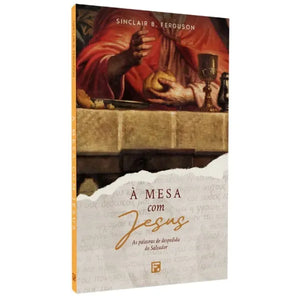 À Mesa com Jesus | Sinclair B. Ferguson