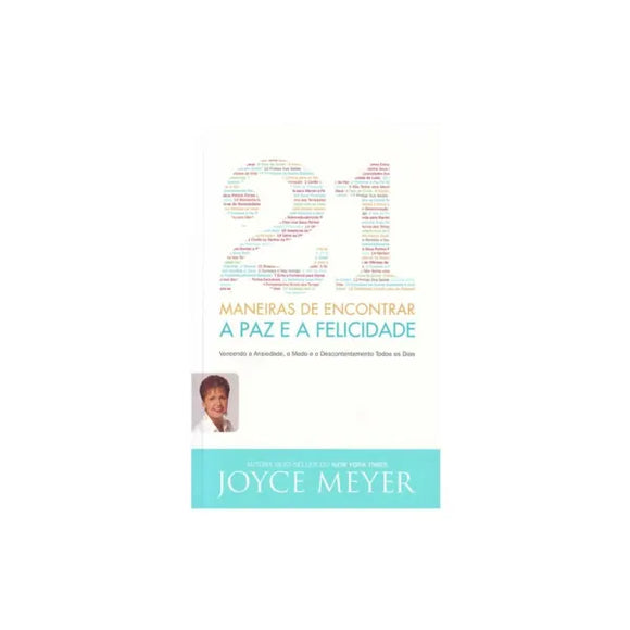 21 Maneiras de Encontrar a Paz e a Felicidade | Joyce Meyer