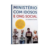 Livro Ministério Com Idosos E ONG Social - Pr. Eli Bento Corrêa
