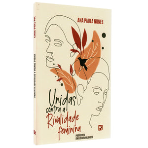 Unidas Contra a Rivalidade Feminina | Ana Paula Nunes