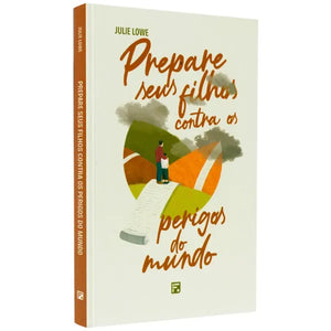 Prepare Seus Filhos Contra os Perigos do Mundo | Julie Lowe