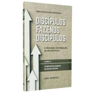 Discípulos Fazendo Discípulos | Livro 2 | João Petreceli