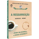 A Ressurreição Aconteceu... Mesmo? -  Um dialogo sobre a vida, morte e esperanca | Josh McDowell & Dave Sterrett