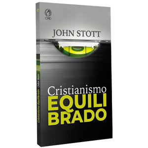 Cristianismo Equilibrado | John Stott