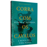 Corra Com Os Cavalos | Eugene H. Peterson | Edição comemorativa