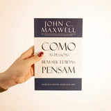 Como as Pessoas Bem Sucedidas Pensam | John C. Maxwell