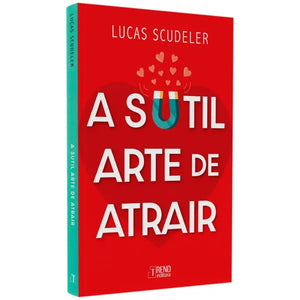 A Sutil Arte De Atrair | Lucas Scudeler