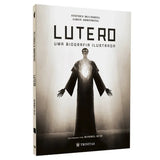 Lutero | Uma Biografia Ilustrada