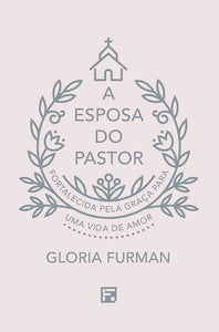 A Esposa do Pastor | Gloria Furman