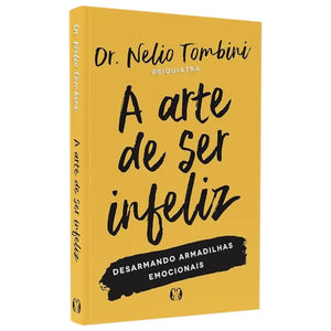 A Arte de Ser Infeliz | Dr. Nelio Tombini