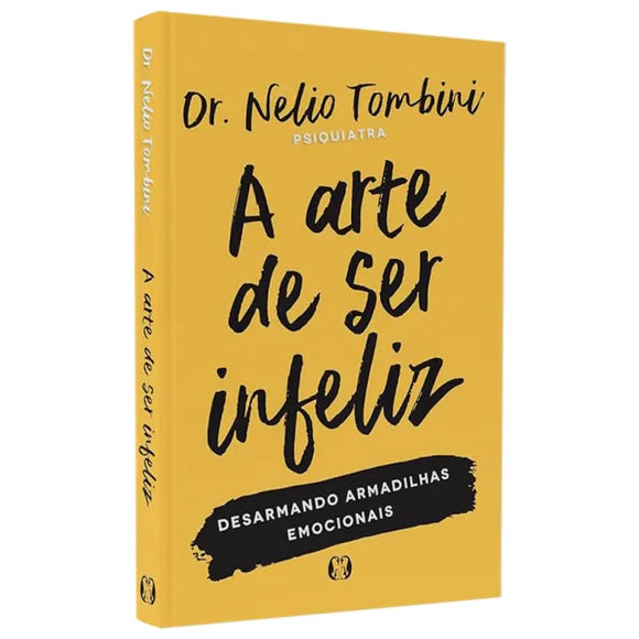 A Arte de Ser Infeliz | Dr. Nelio Tombini