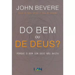 Do Bem ou de Deus? | John Bevere