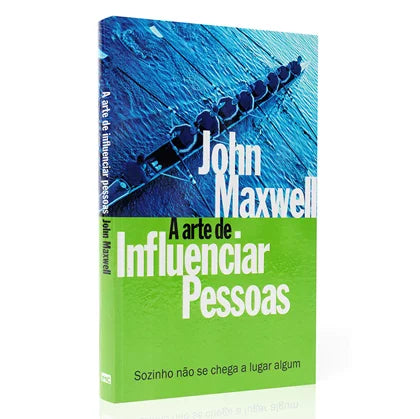 A Arte de Influenciar Pessoas | John C. Maxwell