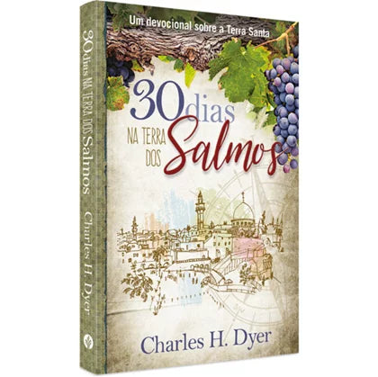 30 Dias na Terra dos Salmos | Charles H. Dyer