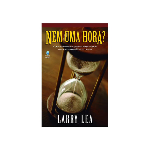 Nem uma Hora? | Larry Lea – Glorificai Gospel Book Store