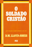 O Soldado Cristão | Exposição Sobre Efésios 6: 10 Ao 20 | D M Lloyd-Jones