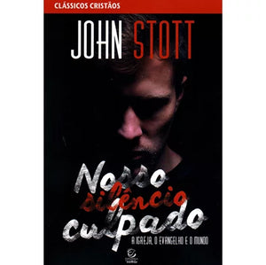 Nosso Silêncio Culpado | John Stott