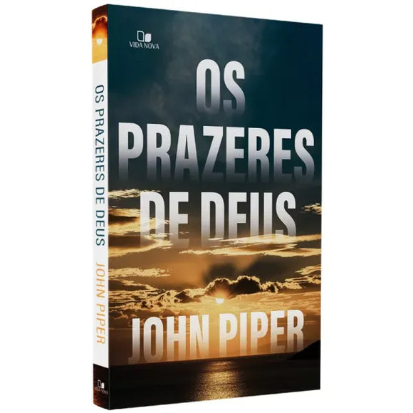 Os Prazeres de Deus | John Piper – Glorificai Gospel Book Store