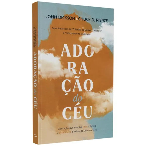 Adoração do Céu | John Dickson e Chuck D. Pierce