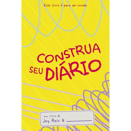 Construa Seu Diário | Jey Reis | Capa Amarelo