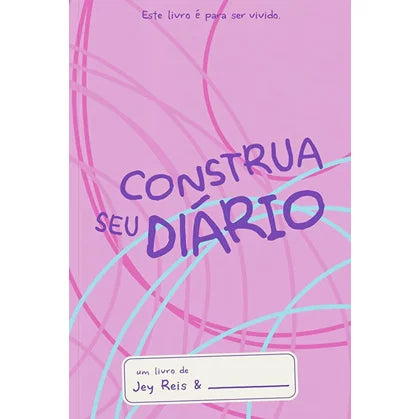 Construa Seu Diário | Jey Reis | Capa Rosa