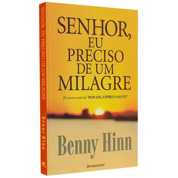 Senhor Eu Preciso de Um Milagre | Benny Hinn