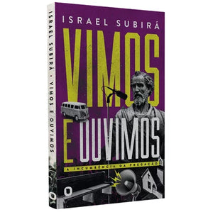 Vimos e Ouvimos: A Incumbência Da Pregação | Israel Subirá