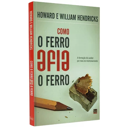 Como o Ferro Afia o Ferro | Howard e William Hendricks