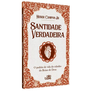 Santidade Verdadeira | Heber Campos Jr