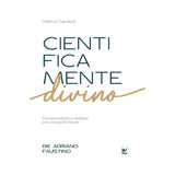 Cientificamente Divino | Dr. Adriano Faustino