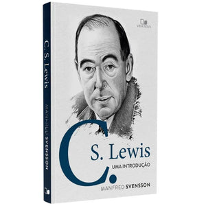 C. S. Lewis Uma Introdução | Manfred Svensson