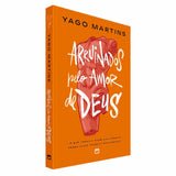Arruinados Pelo Amor de Deus | Yago Martins