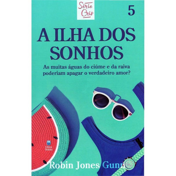 A Ilha dos Sonhos | Série Cris Vol. 5 | Robin Jones Gunn | Nova Edição