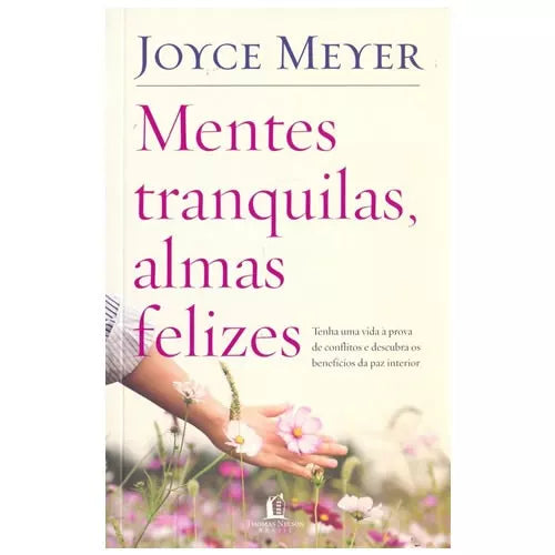 Mentes Tranquilas, Almas Felizes | Joyce Meyer