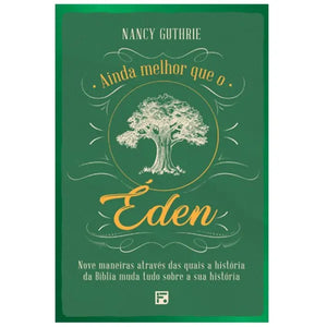 Ainda Melhor que o Éden | Nancy Guthrie