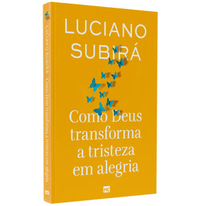 Como Deus Transforma a Tristeza em Alegria | Luciano Subirá