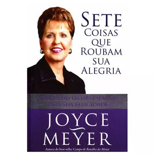 Sete Coisas que Roubam Sua Alegria | Joyce Meyer