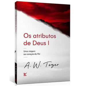 Os atributos de Deus I | A. W. Tozer