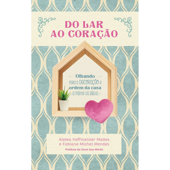 Do Lar ao Coração | Aletea Hoffmeister Mattes e Fabiane Michel Mendes