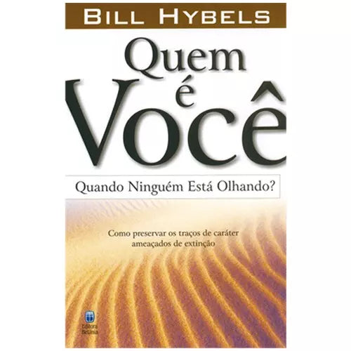 Quem é Você Quando Ninguém Está Olhando? | Bill Hybels