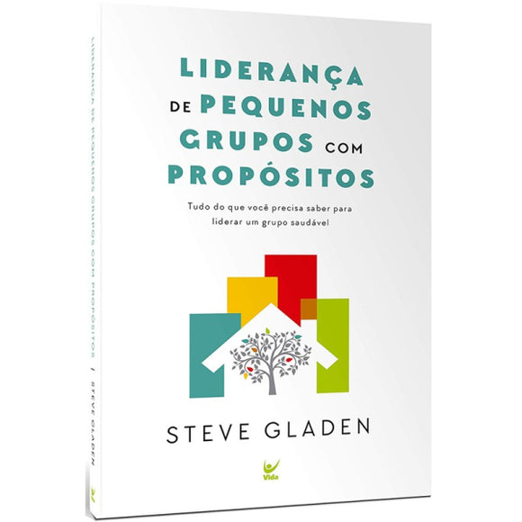 Liderança de Pequenos grupos com Propósitos | Steve Gladen