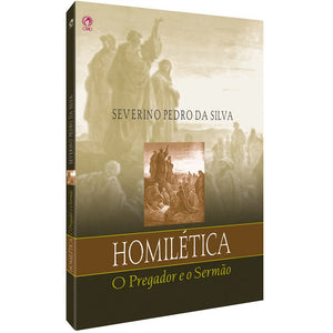 Homilética, o Pregador e o Sermão l Severino Pedro da Silva