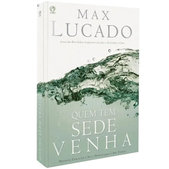 Quem Tem Sede Venha | Max Lucado