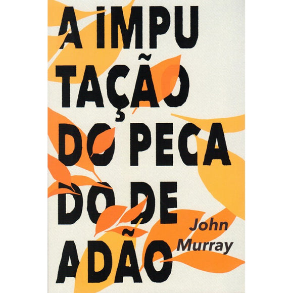 A Imputação do Pecado de Adão | John Murray