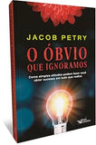 O Óbvio Que Ignoramos | Jacob Petry