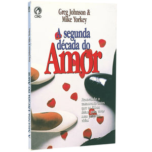 A Segunda Década do Amor I Greg Johnson e Mike Yorkey