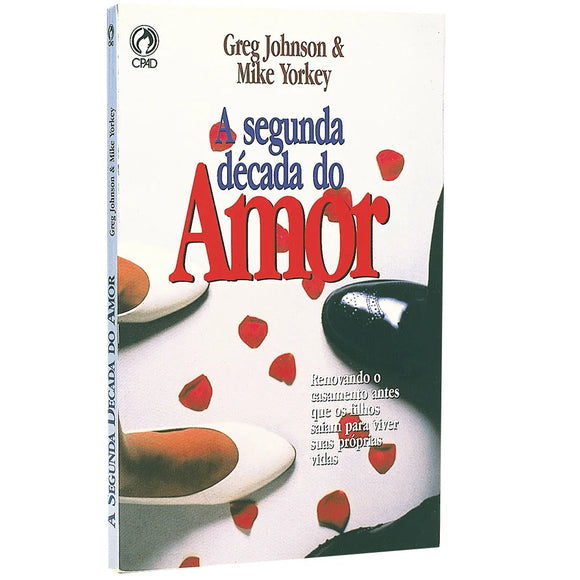 A Segunda Década do Amor I Greg Johnson e Mike Yorkey