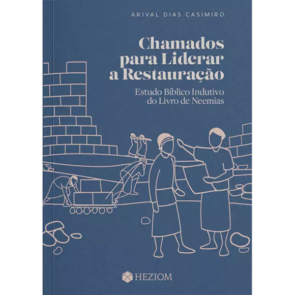 Chamados para Liderar a Restauração - Arival Dias Casimiro