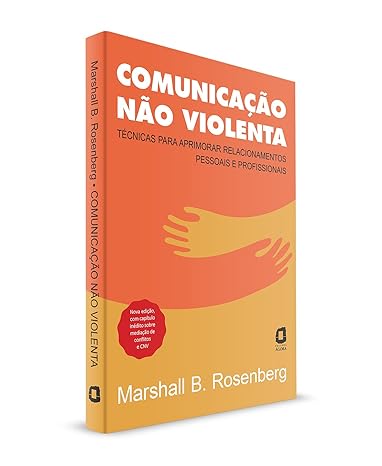 Comunicação não violenta - Nova edição: Técnicas para aprimorar relacionamentos pessoais e profissionais Capa comum